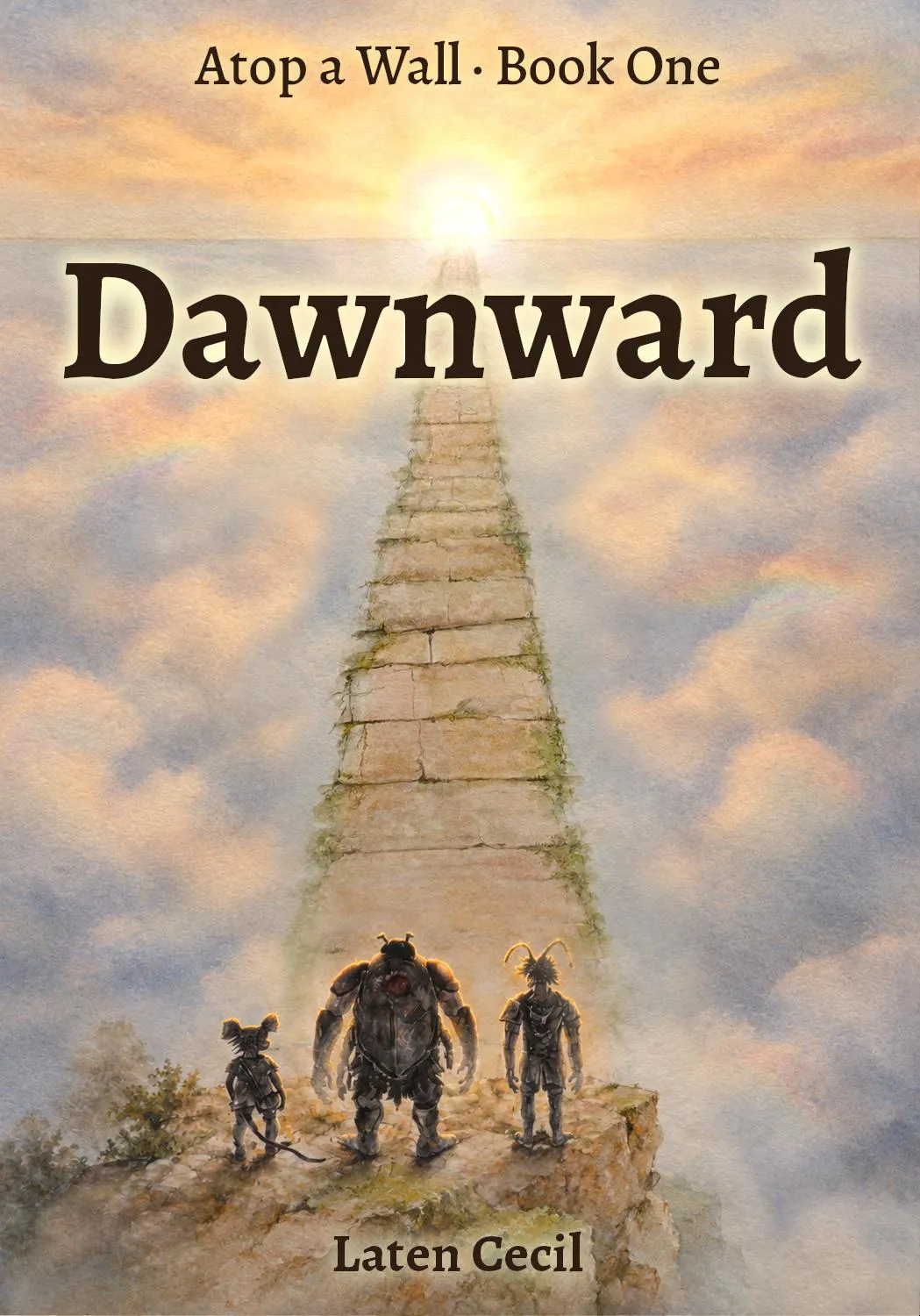 Cover of Dawnward by Laten Cecil: three small travelers stand on a mossy cliff, looking along a stone wall that stretches over a sea of clouds toward a rising sun.
